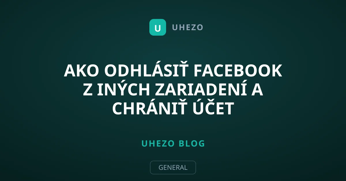Ako odhlásiť Facebook z iných zariadení a chrániť účet