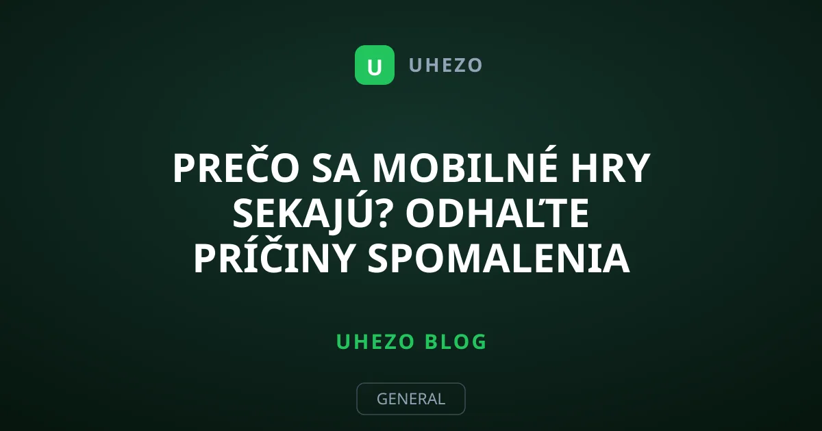 Prečo sa mobilné hry sekajú? Odhaľte príčiny spomalenia